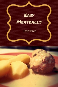 Easy Meatballs and Gravy  for Two